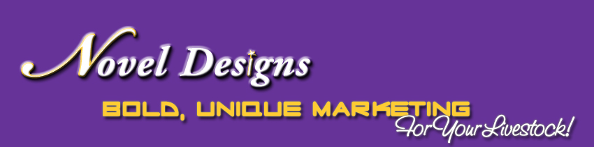 Novel Designs - Bold Unique Marketing for Your Livestock!