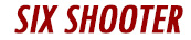 Six Shooter